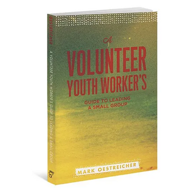 A Volunteer Youth Worker's Guide to Leading a Small Group