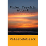 Under Psychic Attack: BASED ON A TRUE STORY: All the activity that I was experiencing pointed toward a ghostly haunting but it wasn't.