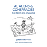 AI, Aliens & Conspiracies: The Truthful Analysis