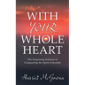 With Your Whole Heart: The Surprising Solution to Conquering the Spirit of Jezebel