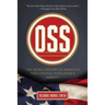 OSS: The Secret History Of America's First Central Intelligence Agency