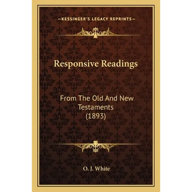 Responsive Readings: From The Old And New Testaments (1893)