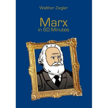 Marx in 60 Minutes: Great Thinkers in 60 Minutes