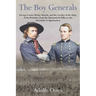The Boy Generals, Volume 3: George Custer, Wesley Merritt, and the Cavalry of the Army of the Potomac, from the Shenandoah Valley to the Surrender at