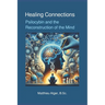Healing Connections: Psilocybin and the Reconstruction of the Mind