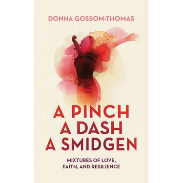 A Pinch A Dash A Smidgen: Mixtures of Love, Faith, and Resilience