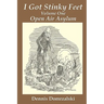 I Got Stinky Feet, Volume One: Open Air Asylum