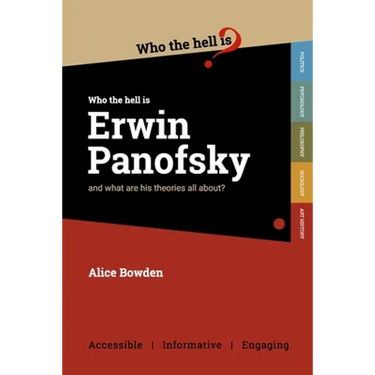 Who the Hell is Erwin Panofsky?: And what are his theories on art history all about?