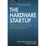 The Hardware Startup: Building Your Product, Business, and Brand