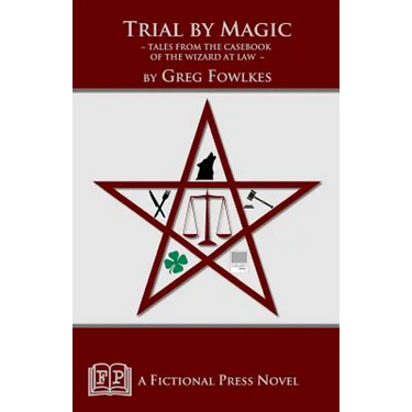 Trial by Magic: Tales from the Casebook of the Wizard at Law