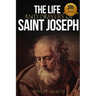 The Life and Prayers of Saint Joseph