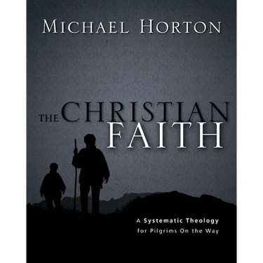 The Christian Faith: A Systematic Theology for Pilgrims on the Way