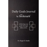 Daily Goals Journal: Achieving your goals through daily action