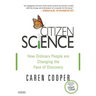 Citizen Science: How Ordinary People Are Changing the Face of Discovery