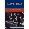 NATO 1948: The Birth of the Transatlantic Alliance