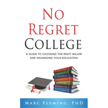 No Regret College: A Guide to Choosing the Right Major and Maximizing Your Education