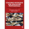 Coaching Physicians and Healthcare Professionals: Supporting Workplace Wellbeing and High-Quality Care