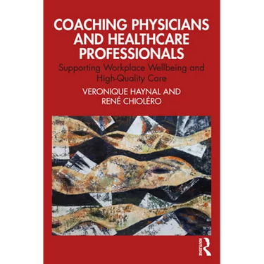 Coaching Physicians and Healthcare Professionals: Supporting Workplace Wellbeing and High-Quality Care