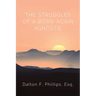 The Struggles of a Born-Again Agnostic
