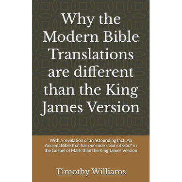Why the Modern Bible Translations are different than the King James Version: With the revelation of an astounding fact: An Ancient Bible that has one