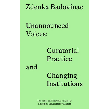 Unannounced Voices: Curatorial Practice and Changing Institutions