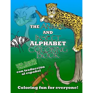 The Animal and Insect Alphabet Coloring Book: The ABCs with Animal and Insects including Spanish Translations!