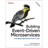 Building Event-Driven Microservices: Leveraging Organizational Data at Scale