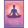 The Little Book of Somatic Healing: A Beginner's Guide to the Art of Body Psychology