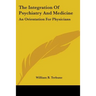 The Integration of Psychiatry and Medicine: An Orientation for Physicians
