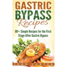 Gastric Bypass Recipes: 80+ Simple Recipes for the First Stage After Gastric Bypass Surgery