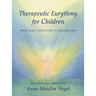 Therapeutic Eurythmy for Children: From Early Childhood to Adolescence: With Practical Exercises