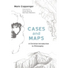 Cases and Maps: A Christian Introduction to Philosophy