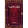 The Death of Death in the Death of Christ