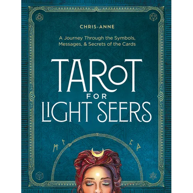 Tarot for Light Seers: A Journey Through the Symbols, Messages, & Secrets of the Cards
