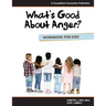 What's Good About Anger? Workbook for Kids