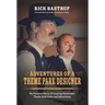 Adventures of a Theme Park Designer: My Personal Story of Creating Memorable Theme Park Rides and Attractions