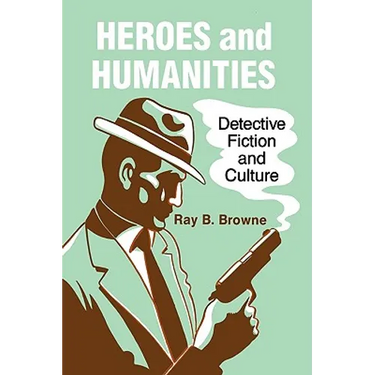 Heroes and Humanities: Detective Fiction and Culture