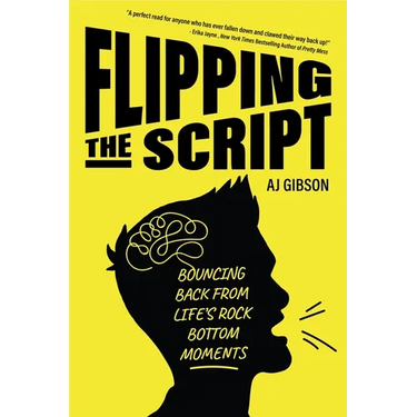 Flipping the Script: Bouncing Back from Life's Rock Bottom Moments (Inspirational LGBT Book by a Social Influencer and Celebrity TV Host)