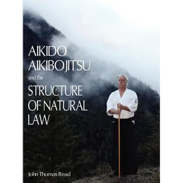 Aikido, Aikibojitsu, and the Structure of Natural Law
