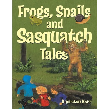 Frogs, Snails and Sasquatch Tales.