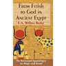 From Fetish to God in Ancient Egypt