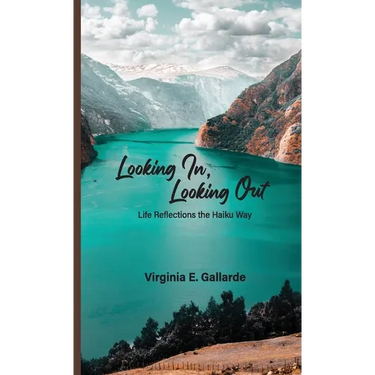Looking In, Looking Out: Life Reflections The Haiku Way
