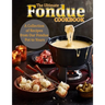 The Ultimate Fondue Cookbook: A Collection of Recipes from Our Fondue Pot to Yours