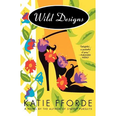 Wild Designs: A Novel by the Author of Stately Pursuits