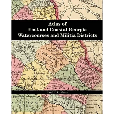 Atlas of East and Coastal Georgia Watercourses and Militia Districts
