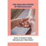 The Healing Power Of Reflexology: What To Expect From Reflexology Treatment: Basics Of Reflexology