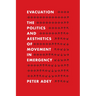 Evacuation: The Politics and Aesthetics of Movement in Emergency