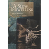 A Slow Indwelling