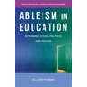 Ableism in Education: Rethinking School Practices and Policies