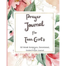 Prayer Journal For Teen Girls: 52 week scripture, devotional, and guided prayer journal
